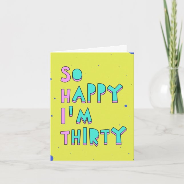 So happy I'm thirty, read between the lines Card (Front)