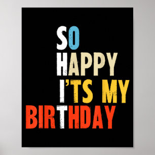 So Happy It Is My Birthday Funny Mom Dad Adults Bd Poster