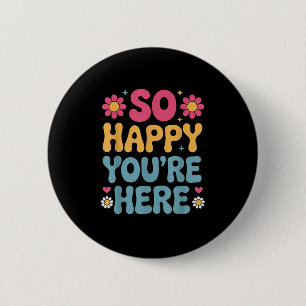 So Happy You’re Here Groovy Retro Sitivity Women T 6 Cm Round Badge
