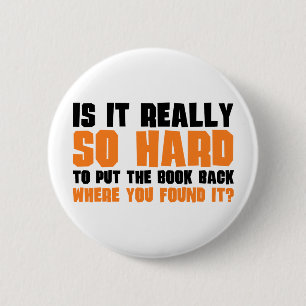 So Hard To Put The Book Back Where You Found It 6 Cm Round Badge