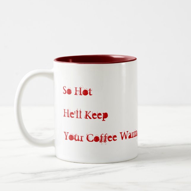 So Hot He'll Keep Your Coffee Warm Two-Tone Coffee Mug (Left)