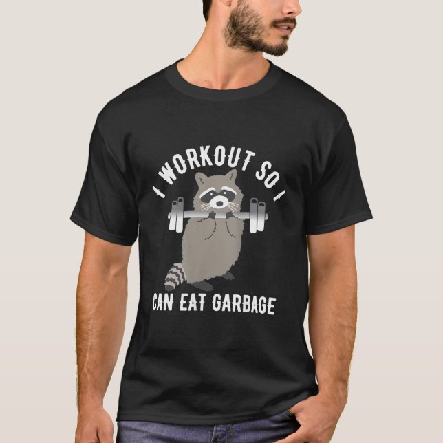 So I Can Eat Garbage Racoon Trash Panda Workout G T-Shirt (Front)