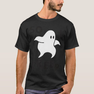 So I Creep Halloween Ghost Funny Ghost Halloween C T-Shirt