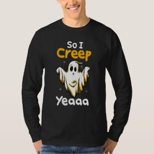 So I Creep Yeaaaa Halloween Costume Ghost Pet T-Shirt