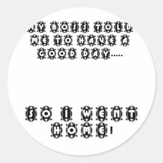 So I Went Home Classic Round Sticker