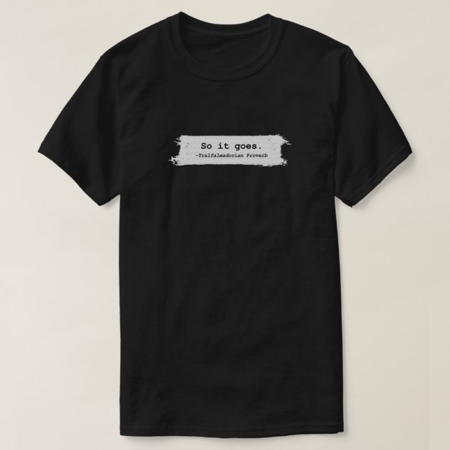 So It Goes Kurt Vonnegut T-Shirt (Design Front)