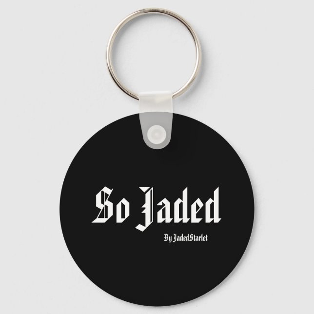 So Jaded, By JadedStarlet Keychain (Front)