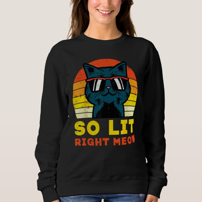So Lit Right Meow Cat Sunset Retro Men Women Kids  Sweatshirt (Front)