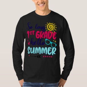 So Long 1st Grade Hello Summer Girl Last Day Of Sc T-Shirt