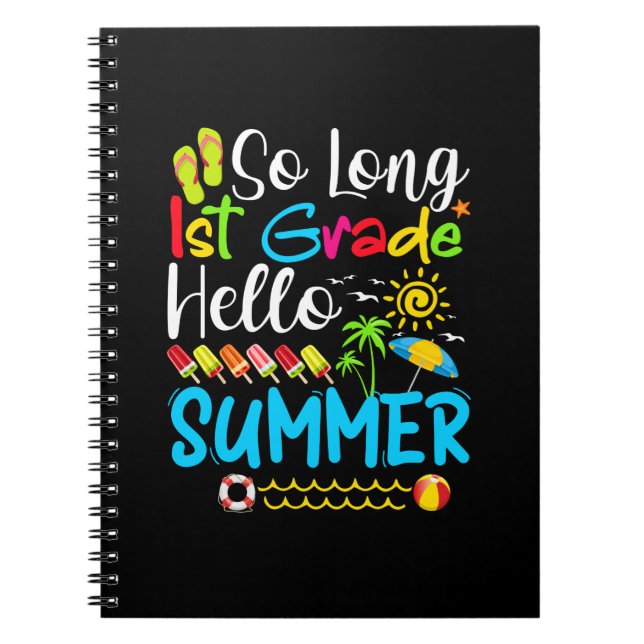 So Long 1st Grade Hello Summer Last Day Of School. Notebook (Front)