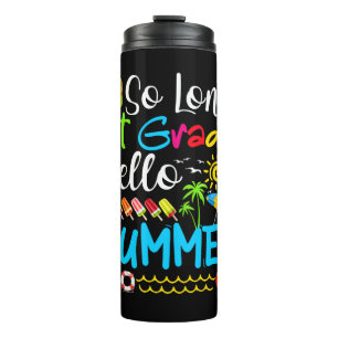 So Long 1st Grade Hello Summer Last Day Of School. Thermal Tumbler