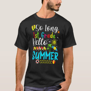 So Long 1st Grade Hello Summer Teacher Student Kid T-Shirt