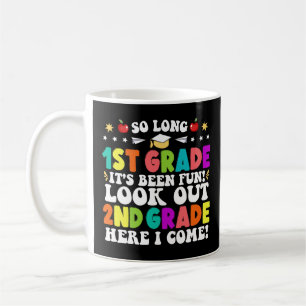 So Long 1st Grade It's Been Fun Look Out 2nd Grade Coffee Mug