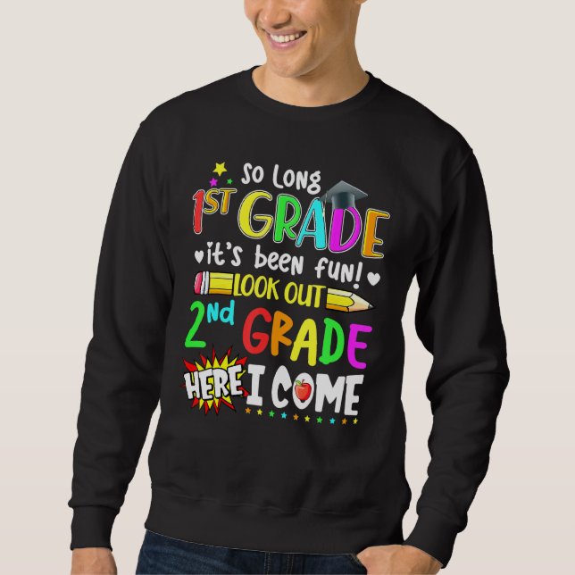 So Long 1st Grade Its Been Fun Look Out 2nd Grade  Sweatshirt (Front)