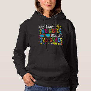 So Long 2nd Grade Hello 3rd Grade Teacher Student Hoodie