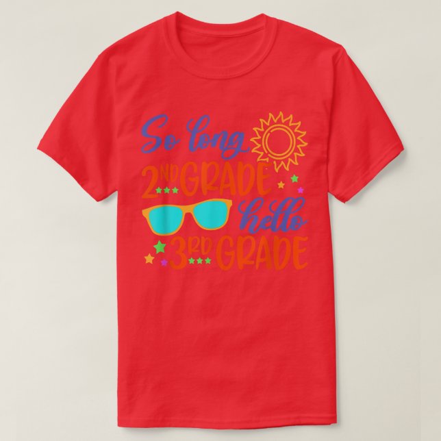 SO LONG 2nd GRADE HELLO 3rd GRADE Teacher Student  T-Shirt (Design Front)