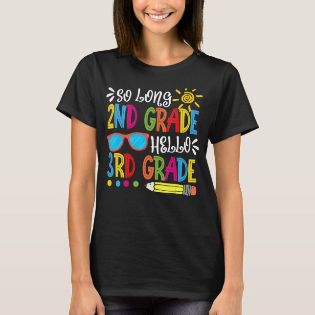So Long 2nd Grade Hello 3rd Grade Teacher Student  T-Shirt (Front)