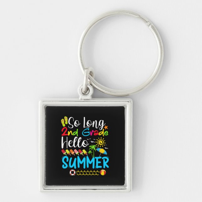 So Long 2nd Grade Hello Summer Last Day Of School. Key Ring (Front)