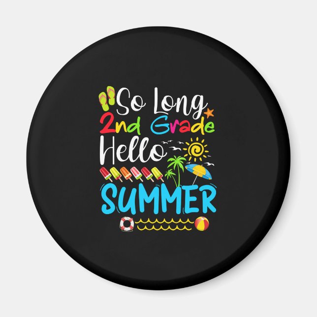 So Long 2nd Grade Hello Summer Last Day Of School. Magnet (Front)
