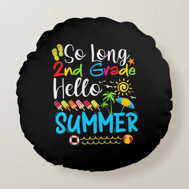 So Long 2nd Grade Hello Summer Last Day Of School. Round Cushion (Front)