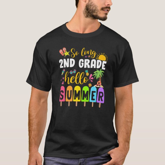 So Long 2nd Grade Hello Summer Popsicle Ice Cream  T-Shirt (Front)