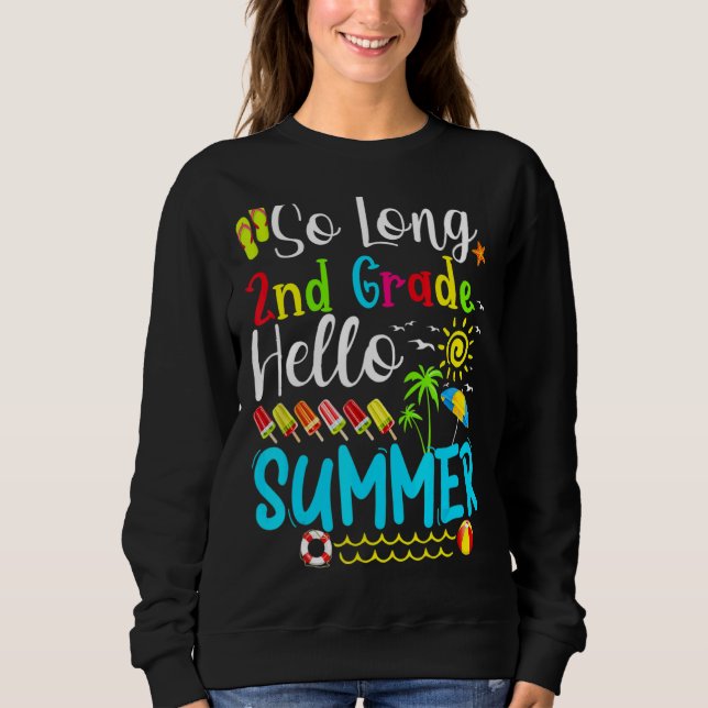 So Long 2nd Grade Hello Summer Teacher Student Kid Sweatshirt (Front)