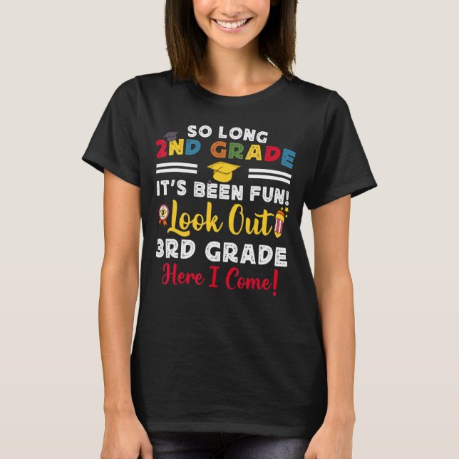 So Long 2nd Grade It's Been Fun Here I Come 3 Grad T-Shirt (Front)