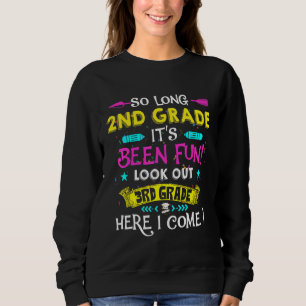 So Long 2nd Grade Look Out 3rd Grade Here I Come 8 Sweatshirt