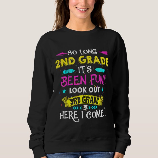 So Long 2nd Grade Look Out 3rd Grade Here I Come 8 Sweatshirt (Front)