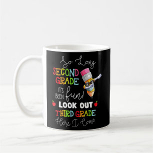 So Long 2nd Grade Look Out 3rd Grade Here I Come G Coffee Mug