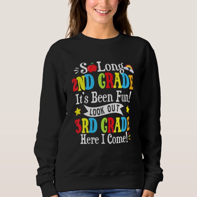 So Long 2nd Grade Look Out 3rd Grade Here I Come G Sweatshirt (Front)