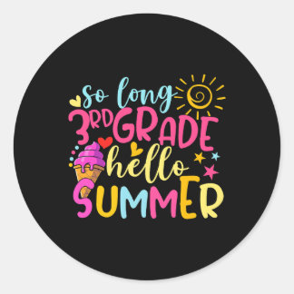 So Long 3rd Grade Hello Summer Happy Last Day Of S Classic Round Sticker