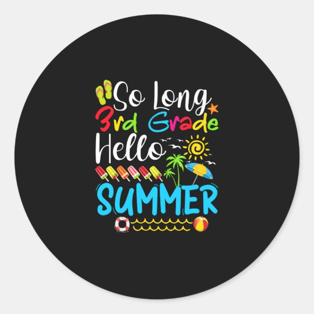 So Long 3rd Grade Hello Summer Last Day Of School. Classic Round Sticker (Front)