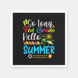 So Long 3rd Grade Hello Summer Last Day Of School. Napkin