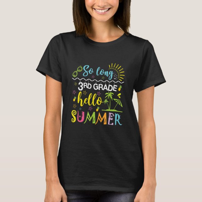 So Long 3rd Grade Hello Summer Last Day Of School  T-Shirt (Front)