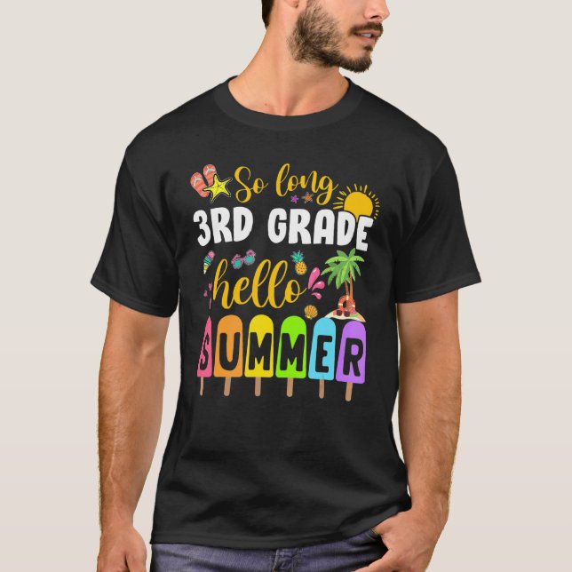 So Long 3rd Grade Hello Summer Popsicle Ice Cream  T-Shirt (Front)