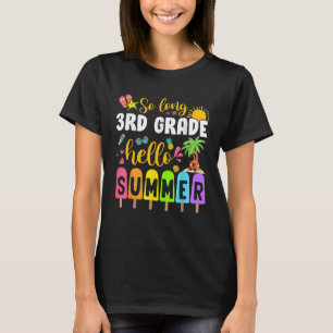 So Long 3rd Grade Hello Summer Time Last Day Of Sc T-Shirt