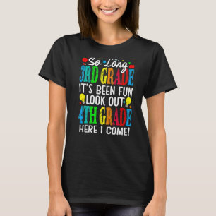 So Long 3rd Grade It's Been Fun Look Out 4th Grade T-Shirt