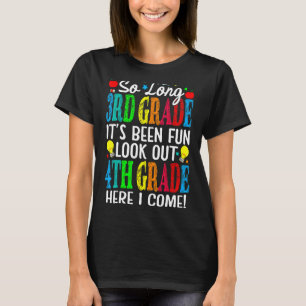 So Long 3rd Grade It's Been Fun Look Out 4th Grade T-Shirt