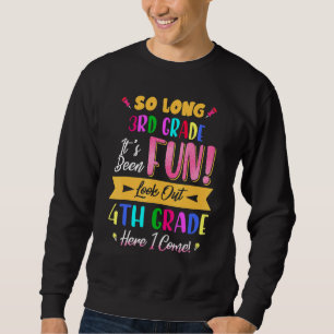 So Long 3rd Grade Look Out 4th Grade Here I Come L Sweatshirt