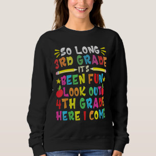 So Long 3rd Grade Look Out 4th Grade Here I Come Sweatshirt
