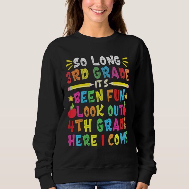So Long 3rd Grade Look Out 4th Grade Here I Come Sweatshirt (Front)