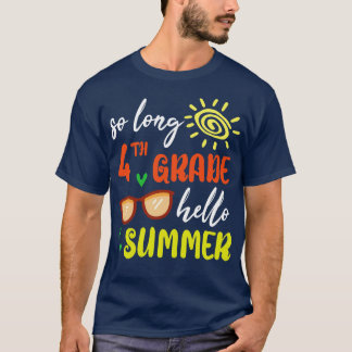 So Long 4th Grade Grade Hello Summer Student Senio T-Shirt