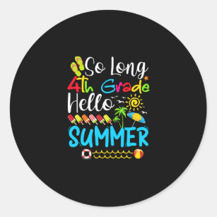 So Long 4th Grade Hello Summer Last Day Of School. Classic Round Sticker