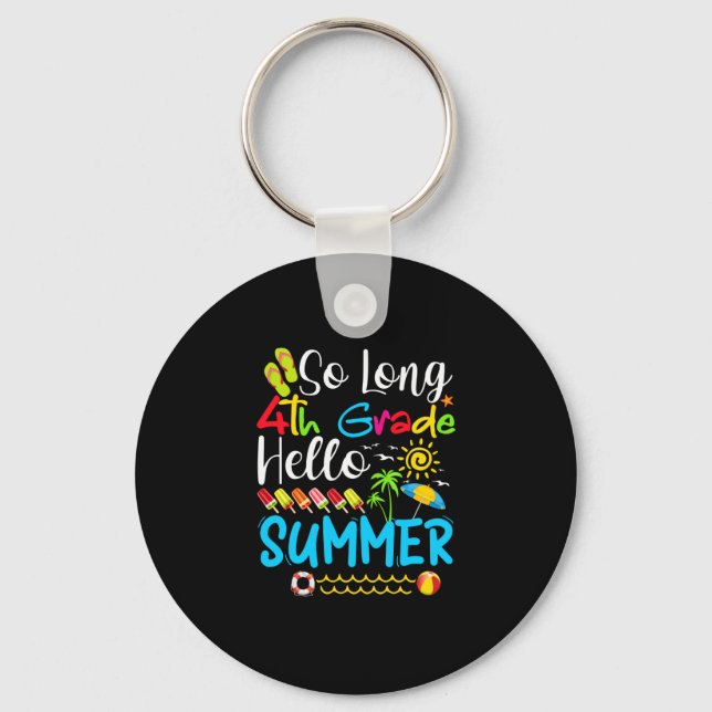 So Long 4th Grade Hello Summer Last Day Of School. Key Ring (Front)