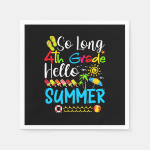 So Long 4th Grade Hello Summer Last Day Of School. Napkin
