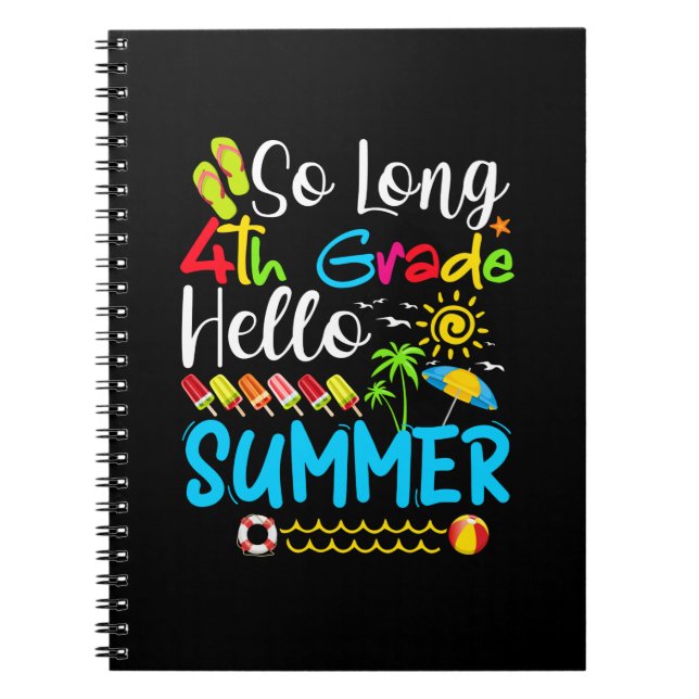 So Long 4th Grade Hello Summer Last Day Of School. Notebook (Front)
