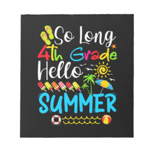 So Long 4th Grade Hello Summer Last Day Of School. Notepad