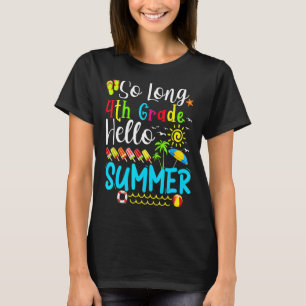So Long 4th Grade Hello Summer Teacher Student Kid T-Shirt