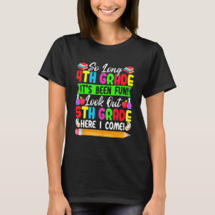 So Long 4th Grade Look Out 5th Grade Here I Come 1 T-Shirt